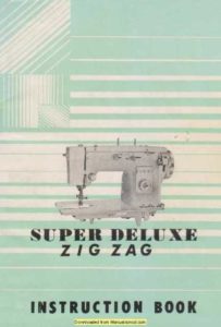 Super Deluxe Zig Zag Sewing Machine Instruction Manual